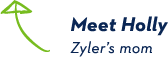 Meet Holly, Zyler's mom
