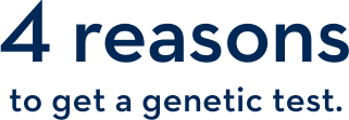 4 reasons to get a genetic test. 4 reasons to get a genetic test.